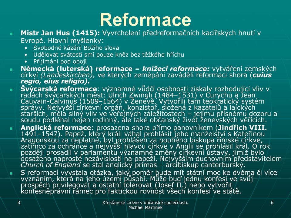 (Landeskirchen), ve kterých zeměpáni zaváděli reformaci shora (cuius regio, eius religio).