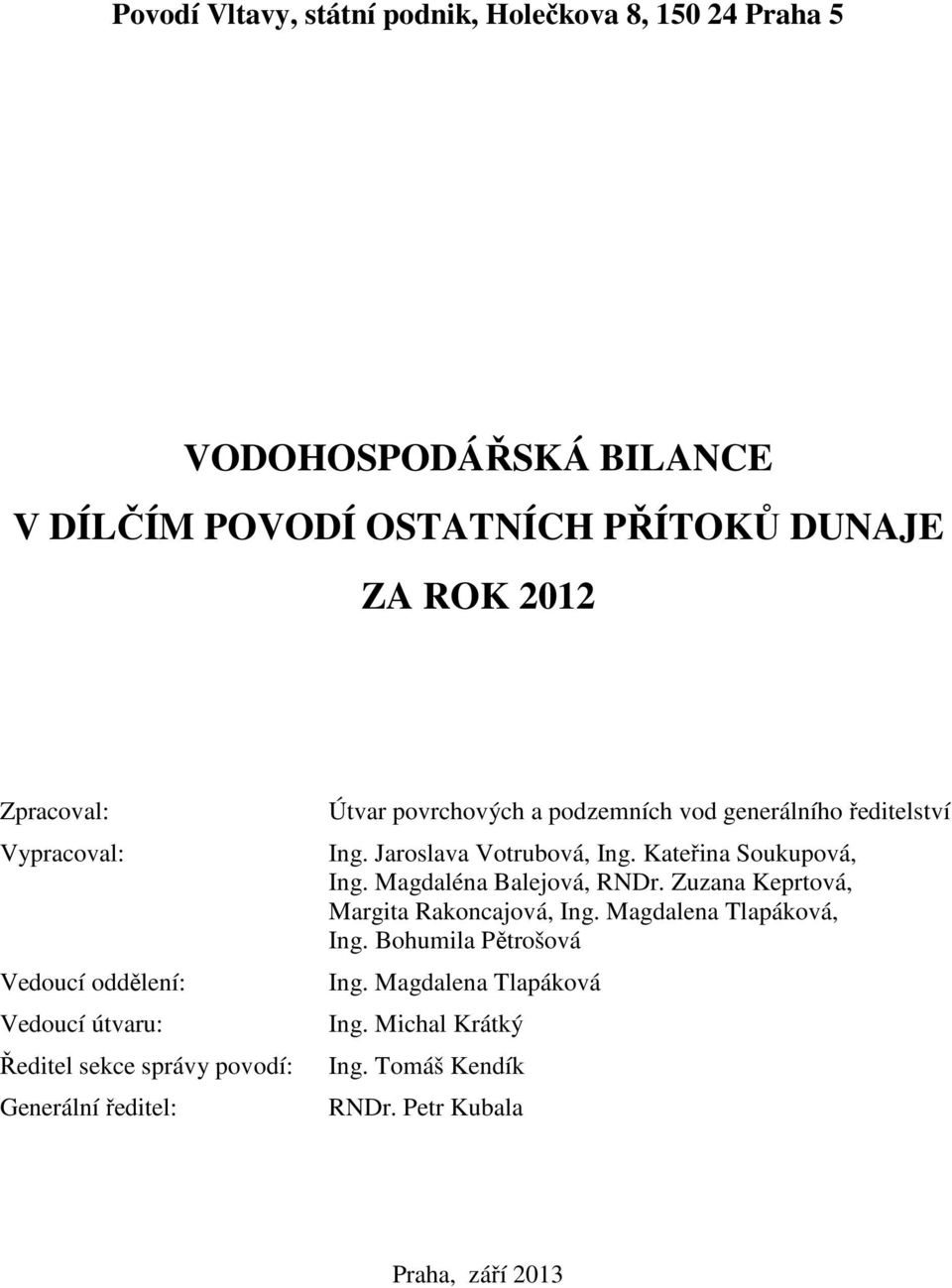 generálního ředitelství Ing. Jaroslava Votrubová, Ing. Kateřina Soukupová, Ing. Magdaléna Balejová, RNDr.