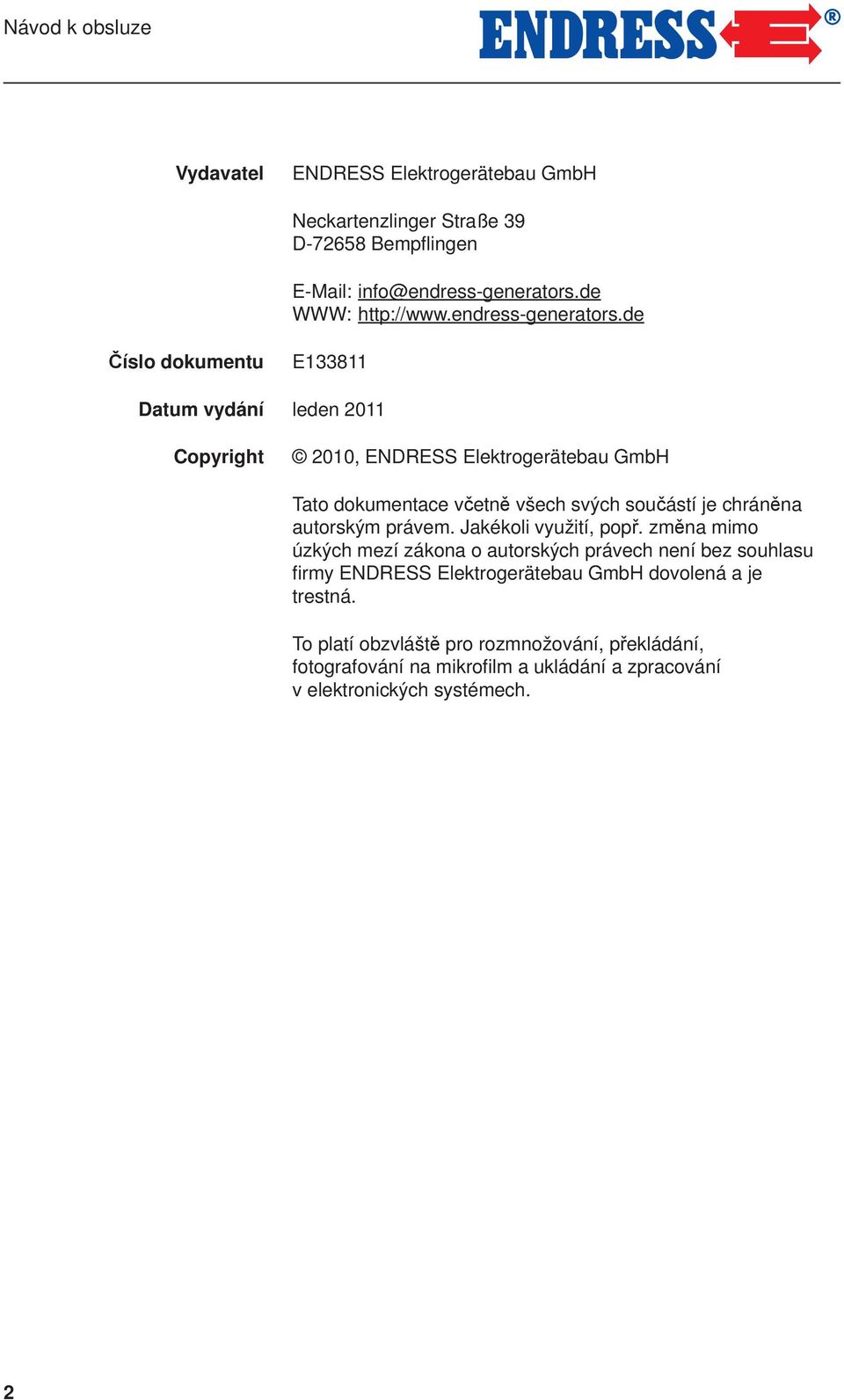 de Číslo dokumentu E133811 Datum vydání leden 2011 Copyright 2010, ENDRESS Elektrogerätebau GmbH Tato dokumentace včetně všech svých součástí je chráněna