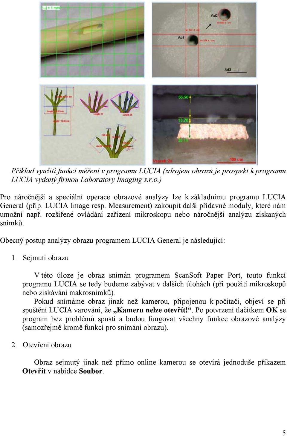 Obecný postup analýzy obrazu programem LUCIA General je následující: 1.