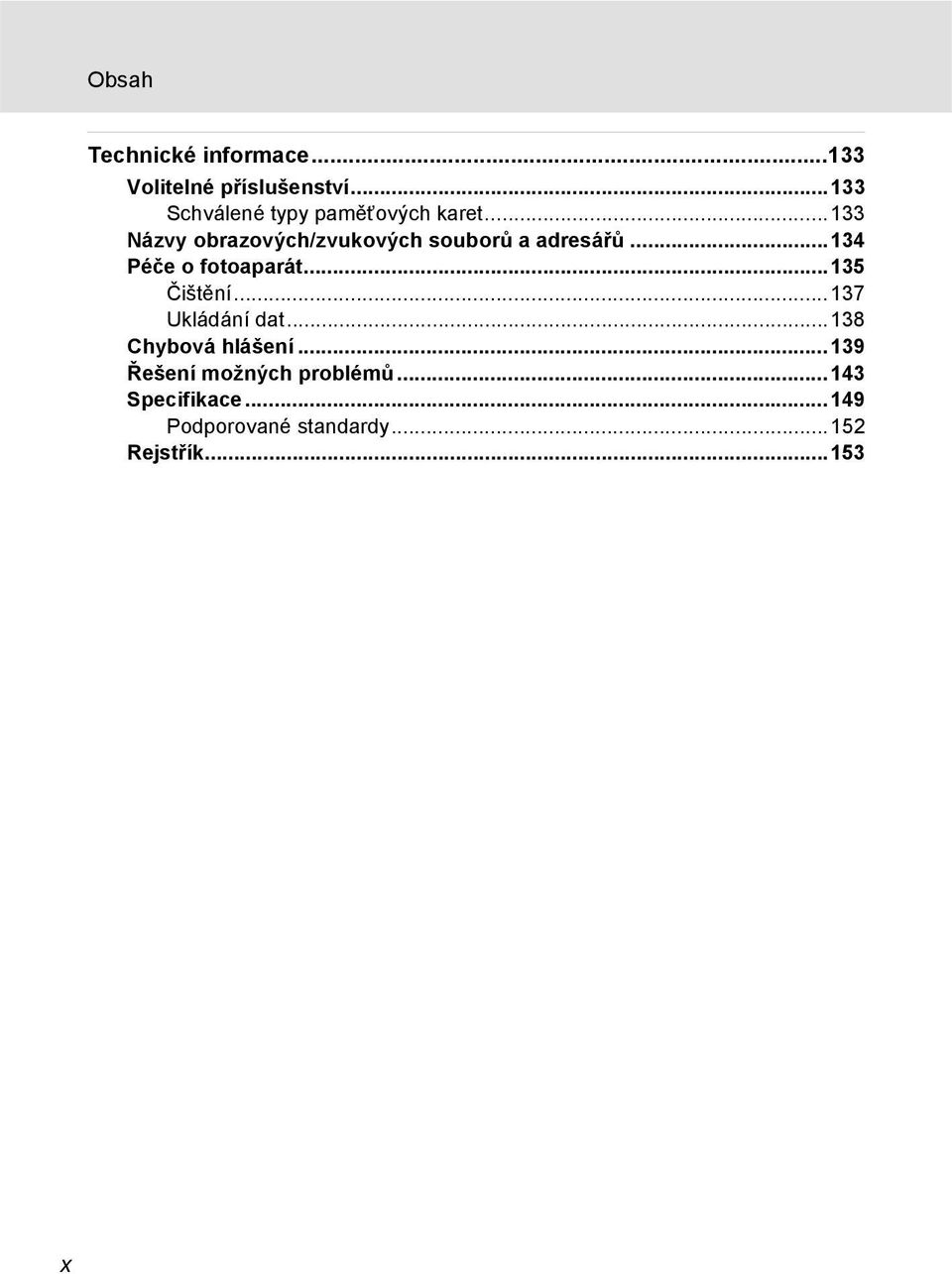 ..133 Názvy obrazových/zvukových souborů aadresá ů...134 Péče o fotoaparát.