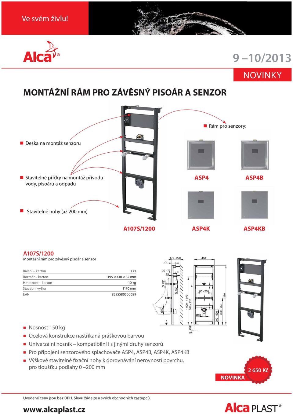 výška 1170 mm EAN 8595580500689 Nosnost 150 kg Ocelová konstrukce nastříkaná práškovou barvou Univerzální nosník kompatibilní i s jinými druhy senzorů Pro