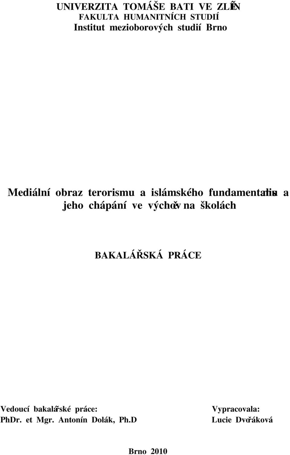 fundamentalismu a jeho chápání ve výchově na školách BAKALÁŘSKÁ PRÁCE