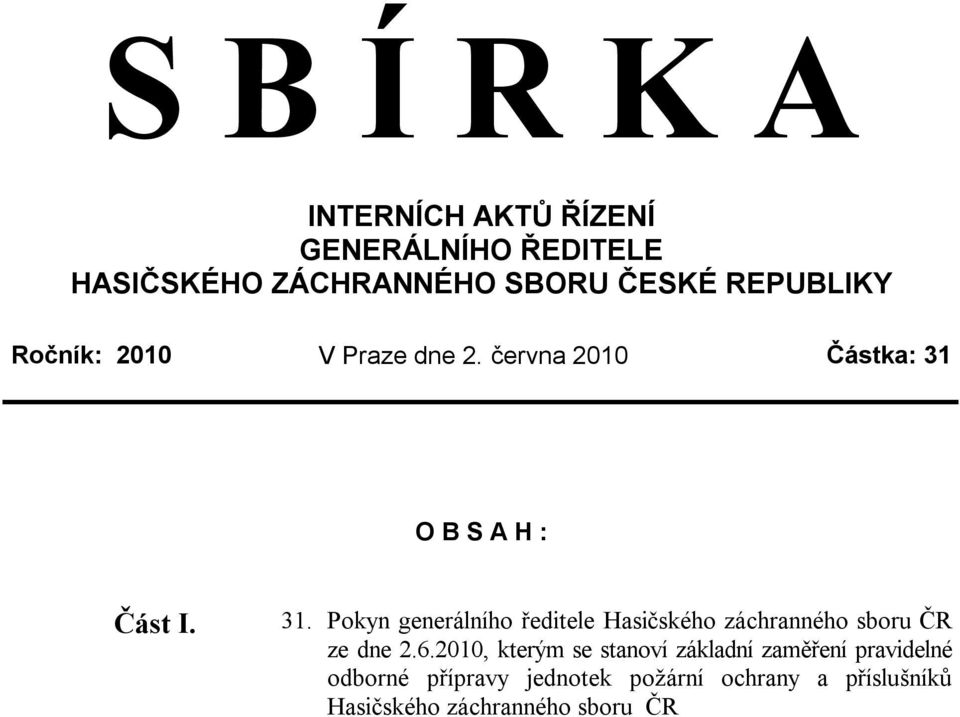 O B S A H : Část I. 31. Pokyn generálního ředitele Hasičského záchranného sboru ČR ze dne 2.6.