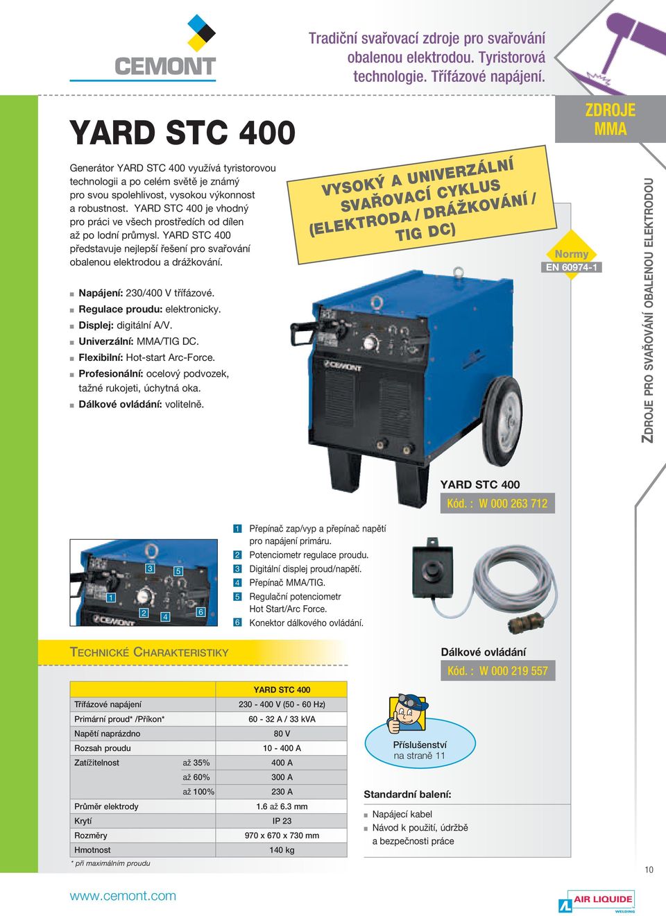 YARD STC 00 je vhodný pro práci ve všech prostředích od dílen až po lodní průmysl. YARD STC 00 představuje nejlepší řešení pro svařování obalenou elektrodou a drážkování. Napájení: 0/00 V třífázové.