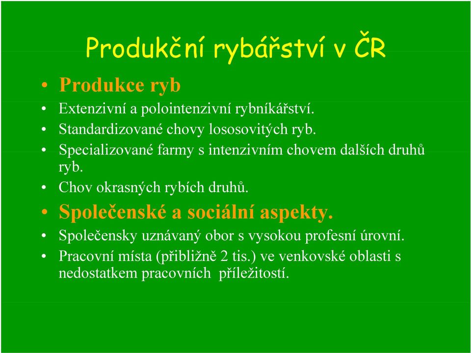 Specializované farmy s intenzivním chovem dalších druhů ryb. Chov okrasných rybích druhů.