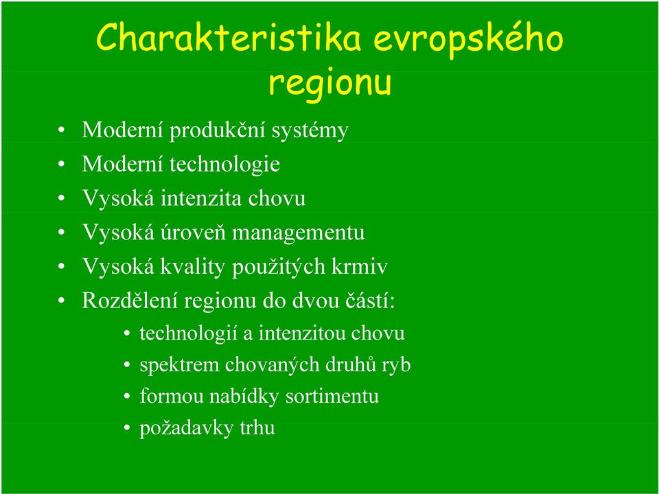 použitých krmiv Rozdělení regionu do dvou částí: technologií a intenzitou