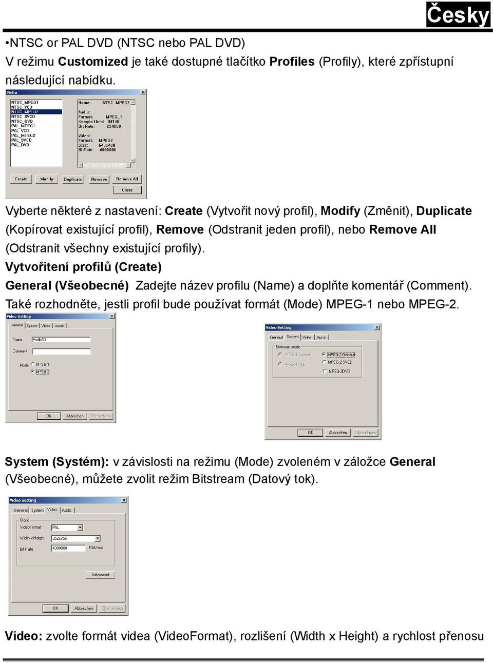 všechny existující profily). Vytvořitení profilů (Create) General (Všeobecné) Zadejte název profilu (Name) a doplňte komentář (Comment).