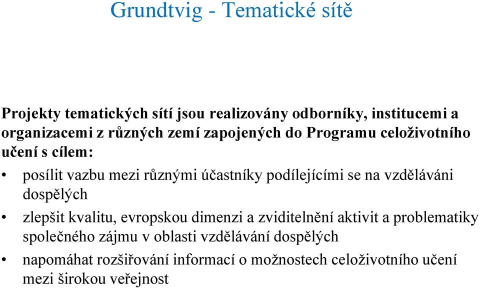 se na vzděláváni dospělých zlepšit kvalitu, evropskou dimenzi a zviditelnění aktivit a problematiky společného