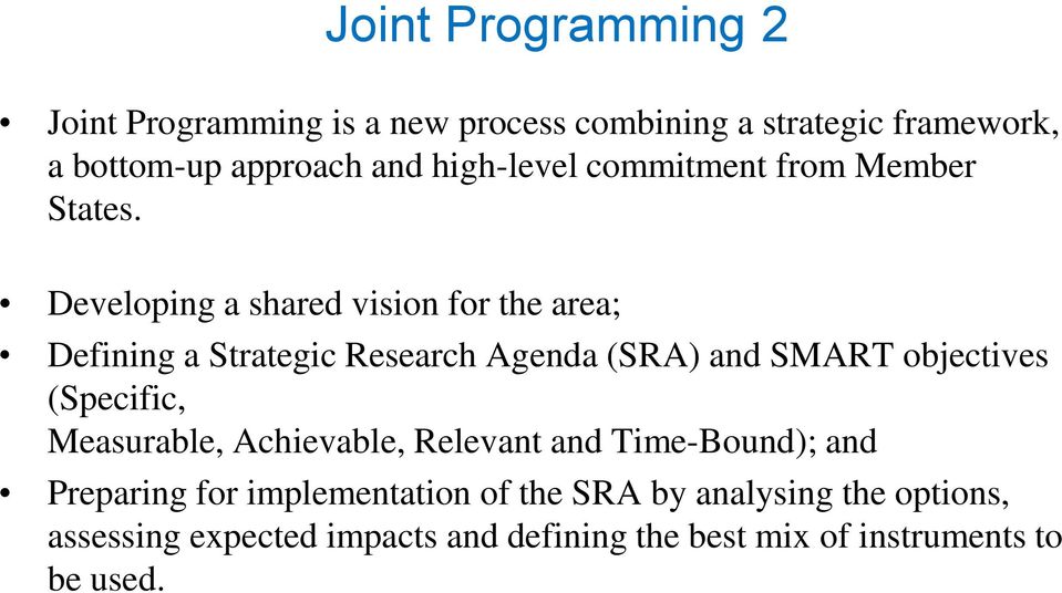 Developing a shared vision for the area; Defining a Strategic Research Agenda (SRA) and SMART objectives (Specific,