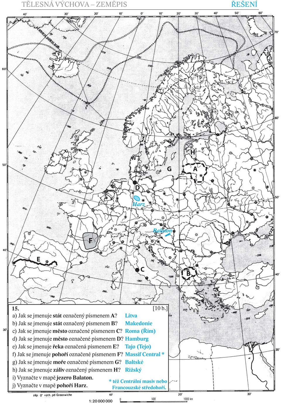 Hamburg e) Jak se jmenuje řeka označená písmenem E? Tajo (Tejo) f) Jak se jmenuje pohoří označené písmenem F?