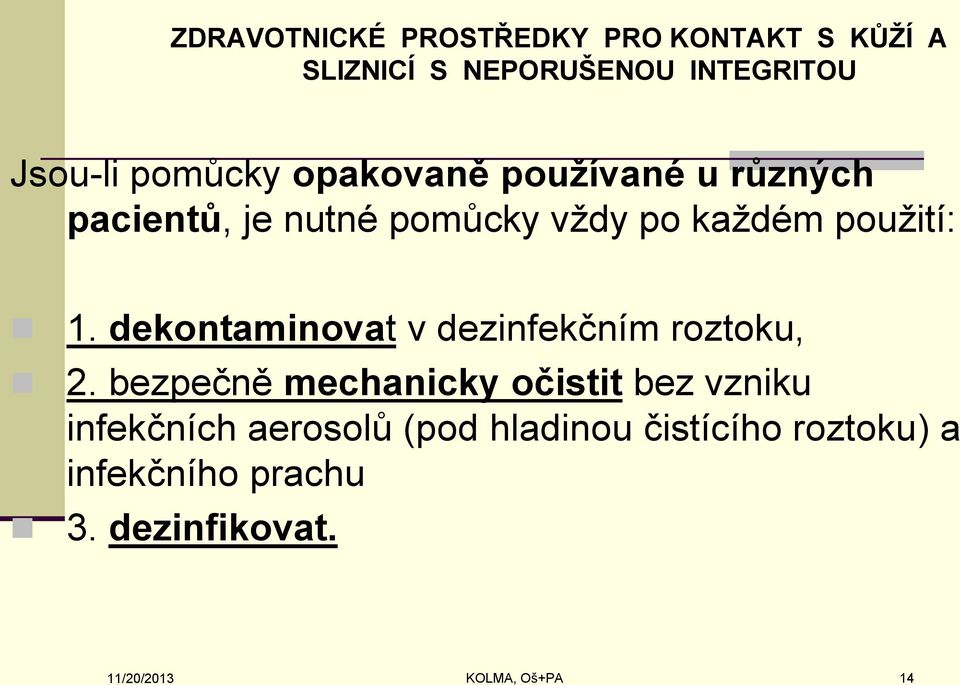 dekontaminovat v dezinfekčním roztoku, 2.