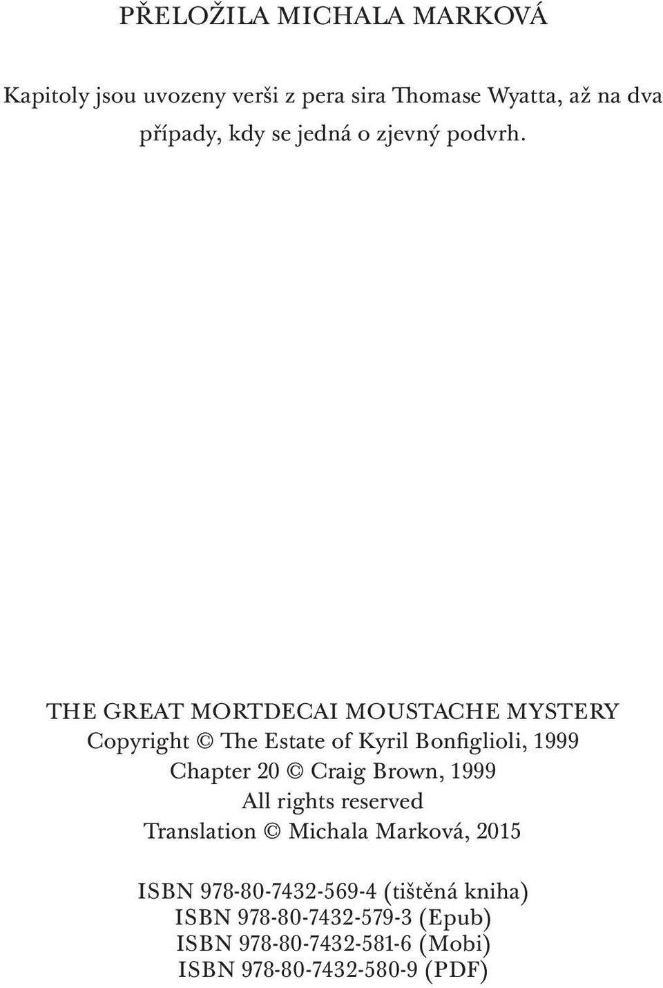 THE GREAT MORTDECAI MOUSTACHE MYSTERY Copyright The Estate of Kyril Bonfiglioli, 1999 Chapter 20 Craig