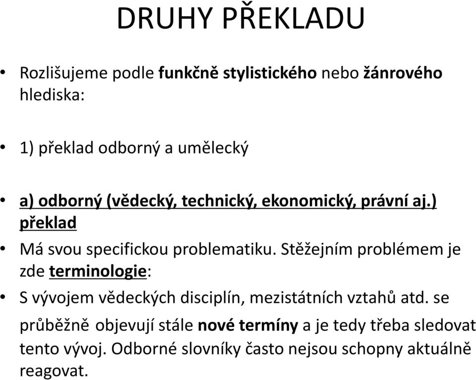 Stěžejním problémem je zde terminologie: S vývojem vědeckých disciplín, mezistátních vztahů atd.