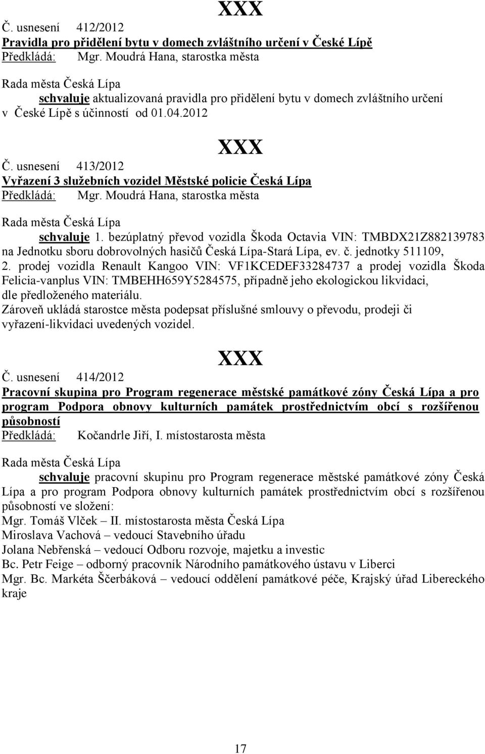 bezúplatný převod vozidla Škoda Octavia VIN: TMBDX21Z882139783 na Jednotku sboru dobrovolných hasičů Česká Lípa-Stará Lípa, ev. č. jednotky 511109, 2.