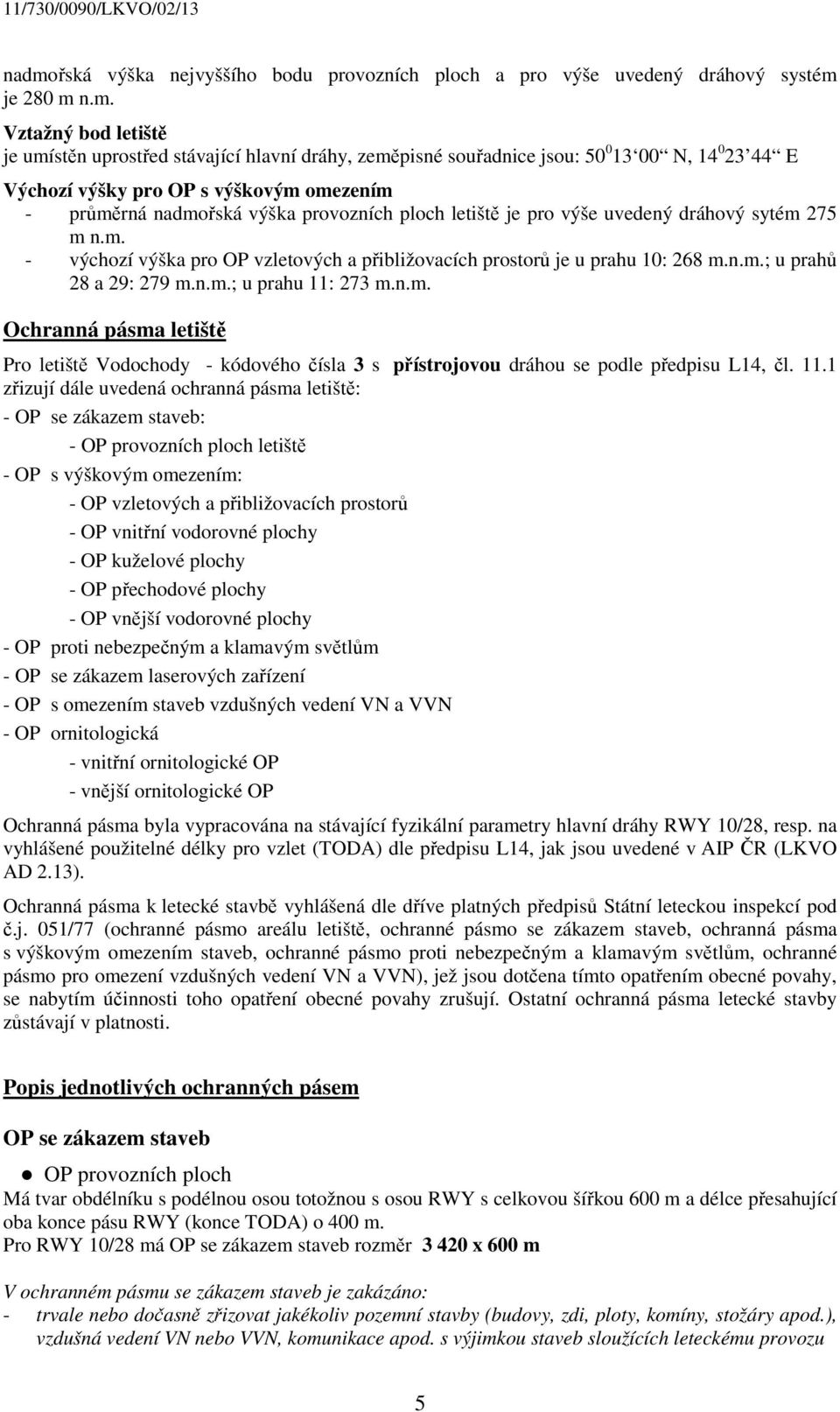 n.m.; u prahů 28 a 29: 279 m.n.m.; u prahu 11: