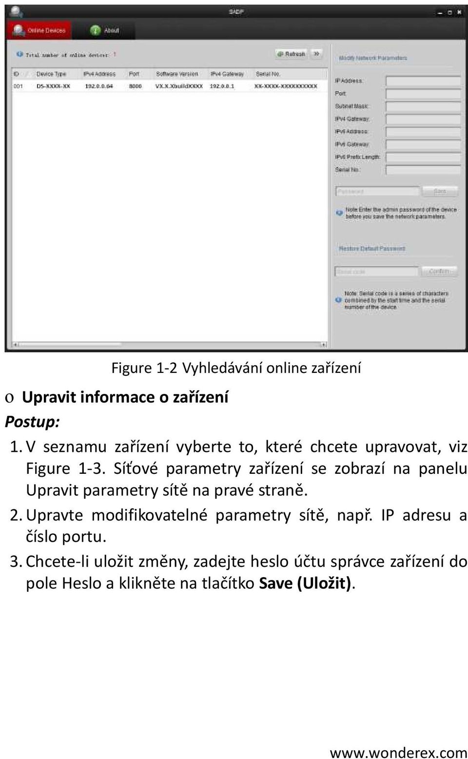 Síťové parametry zařízení se zobrazí na panelu Upravit parametry sítě na pravé straně. 2.