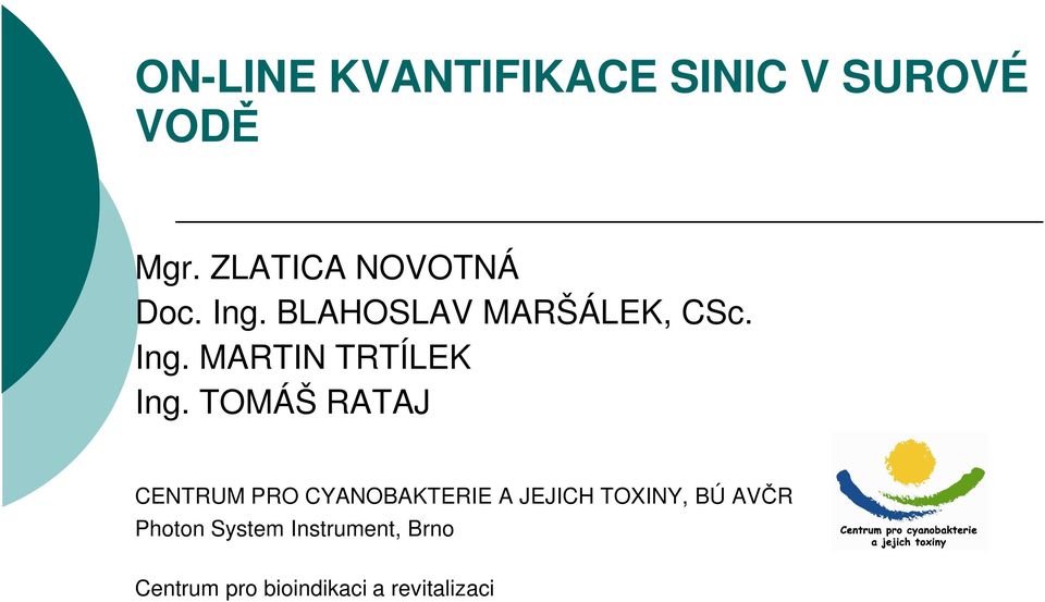 TOMÁŠ RATAJ CENTRUM PRO CYANOBAKTERIE A JEJICH TOXINY, BÚ AVČR