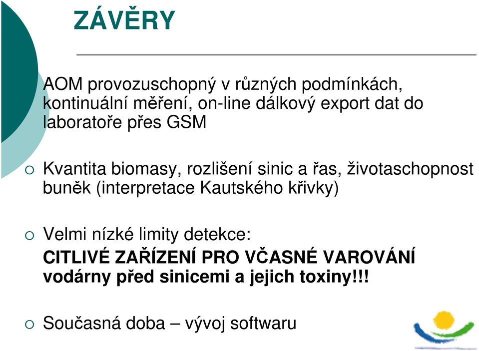 životaschopnost buněk (interpretace Kautského křivky) Velmi nízké limity detekce: