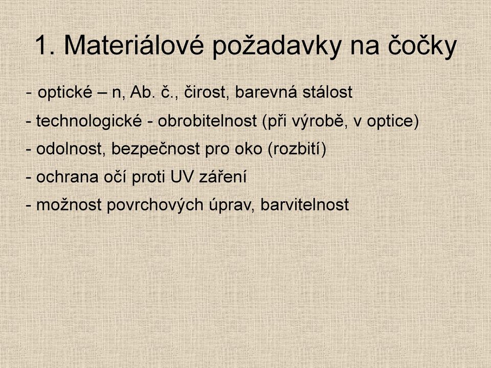 , čirost, barevná stálost - technologické - obrobitelnost