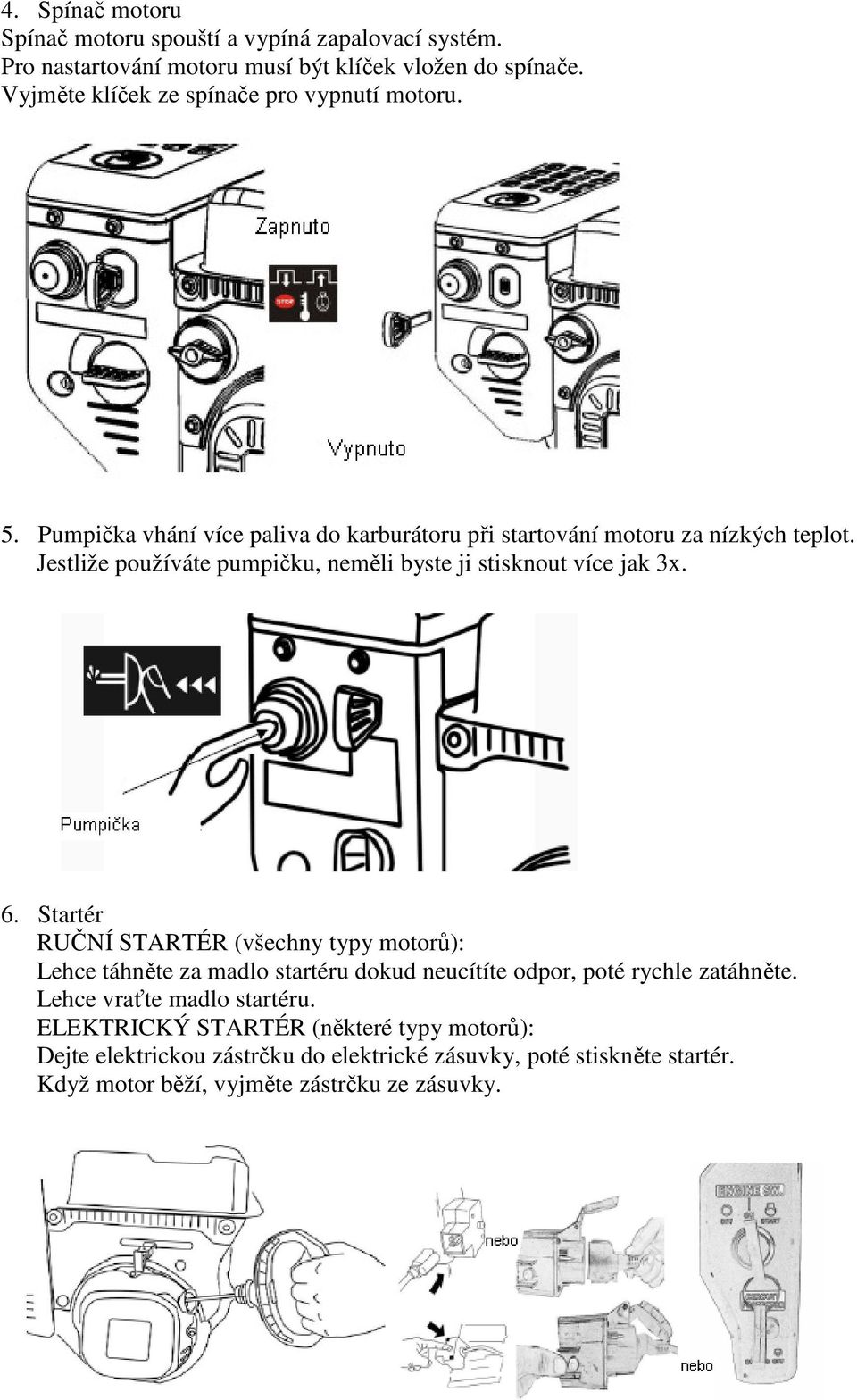 Jestliže používáte pumpičku, neměli byste ji stisknout více jak 3x. 6.