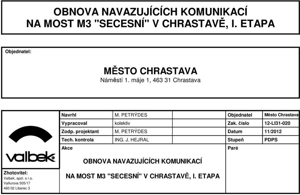 číslo 12-LI31-020 Zodp. projektant Datum 11/2012 Tech. kontrola ING. J.