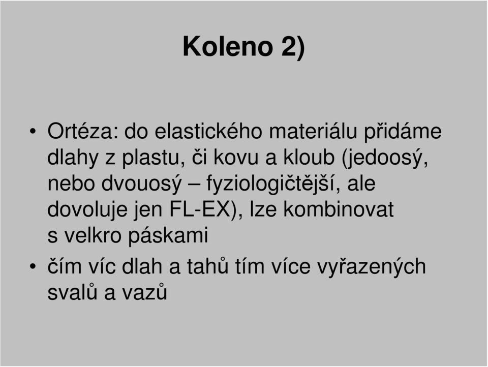 fyziologičtější, ale dovoluje jen FL-EX), lze kombinovat