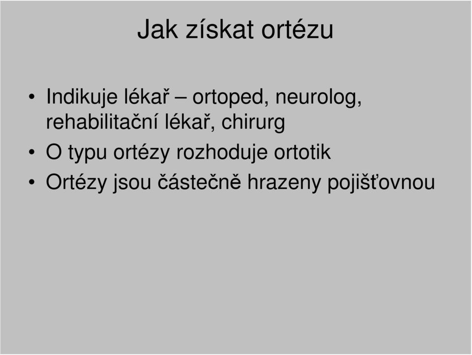 lékař, chirurg O typu ortézy rozhoduje