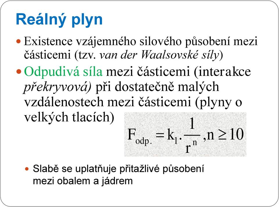 řekryvová) ři dosttečně lých vzdálenostech ezi částicei (lyny o