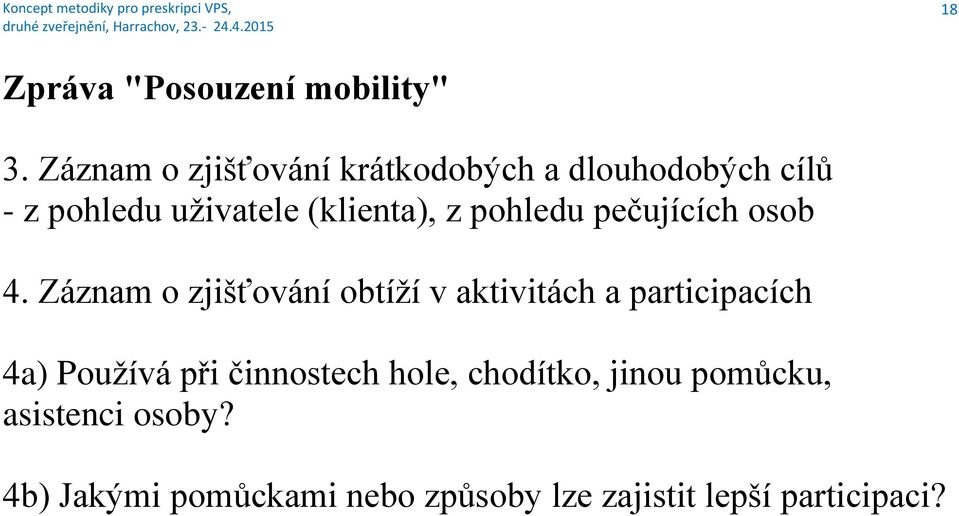 Záznam o zjišťování obtíží v aktivitách a participacích 4a) Používá při