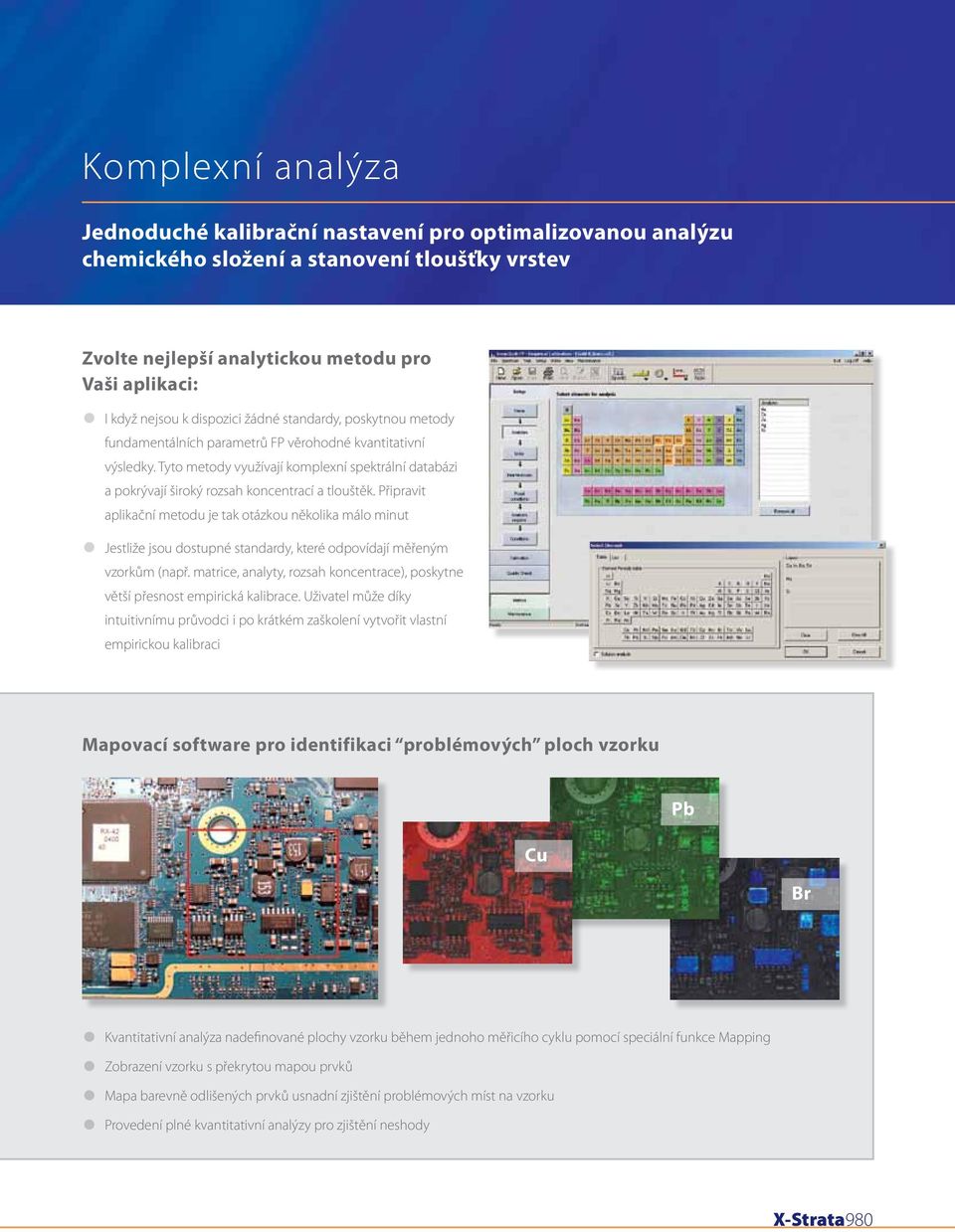 Tyto metody využívají komplexní spektrální databázi a pokrývají široký rozsah koncentrací a tlouštěk.