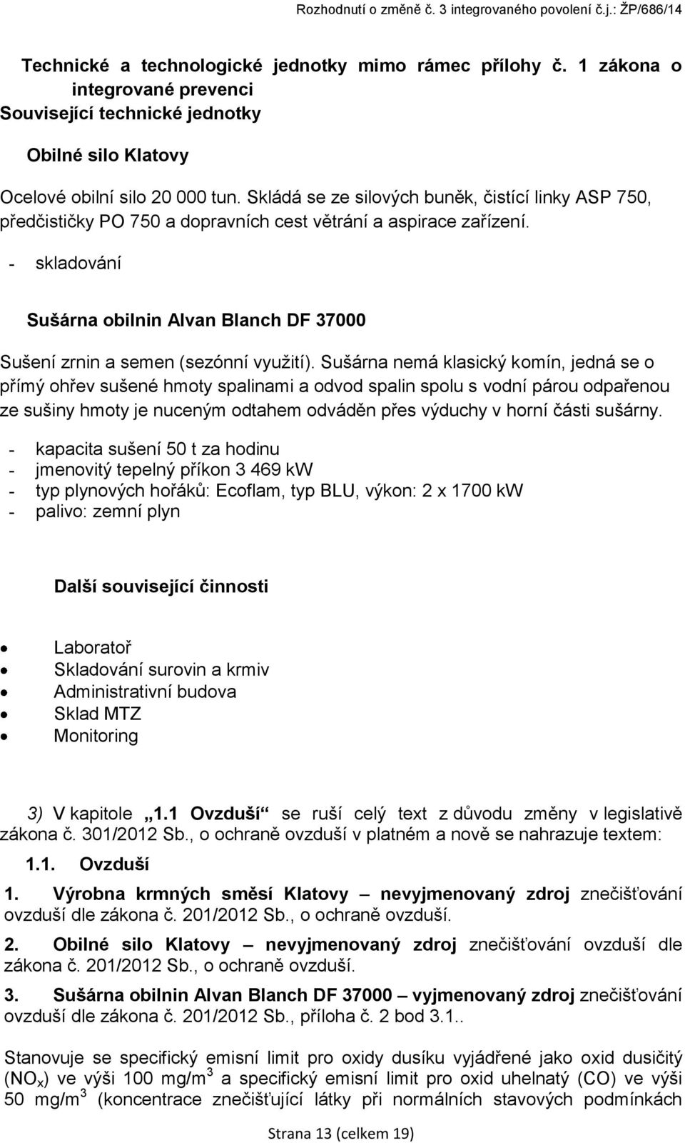 - skladování Sušárna obilnin Alvan Blanch DF 37000 Sušení zrnin a semen (sezónní využití).