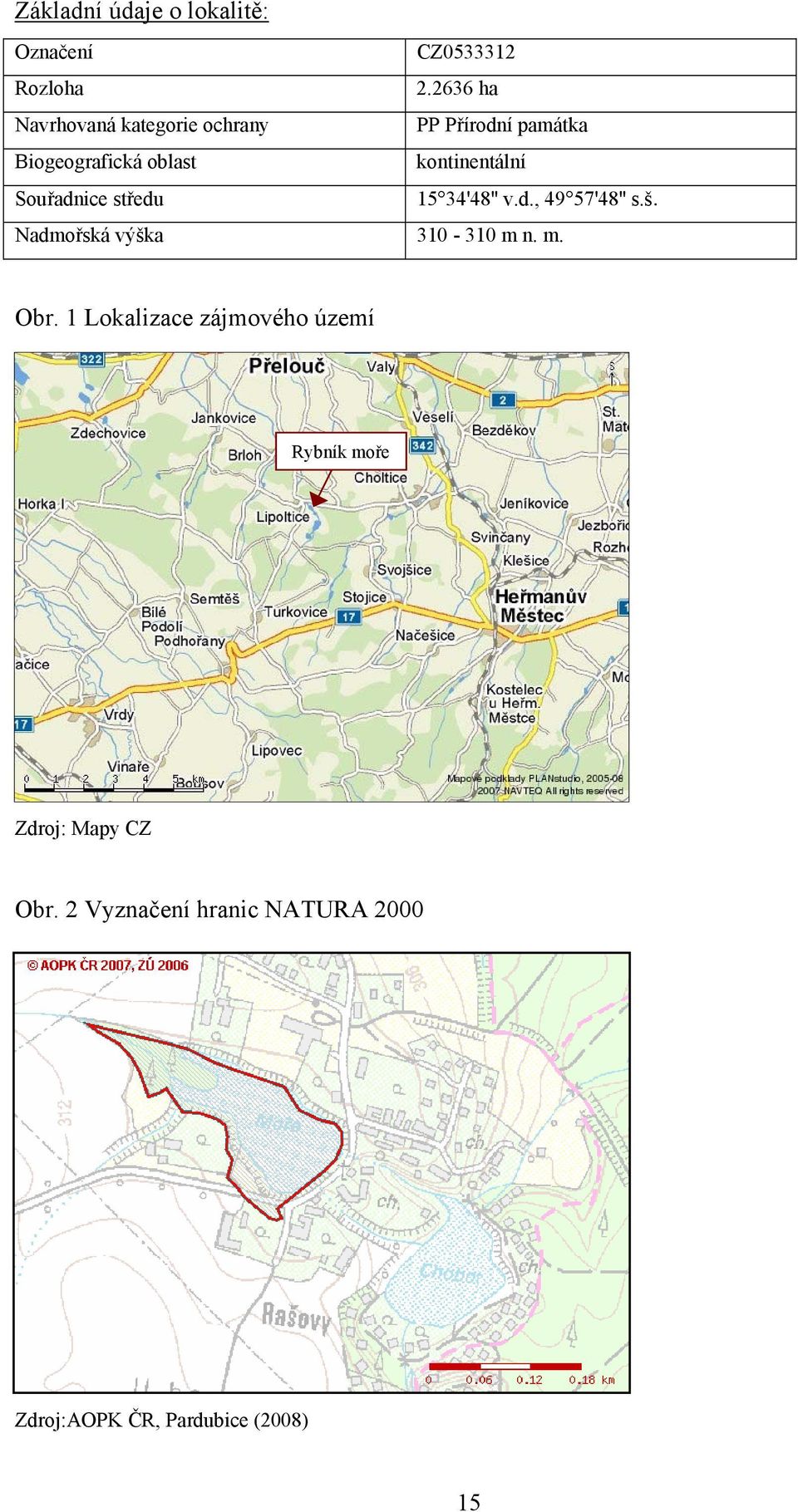 kontinentální Souřadnice středu 15 34'48'' v.d., 49 57'48'' s.š.