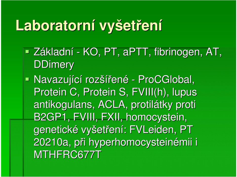 antikogulans,, ACLA, protilátky tky proti B2GP1, FVIII, FXII, homocystein,