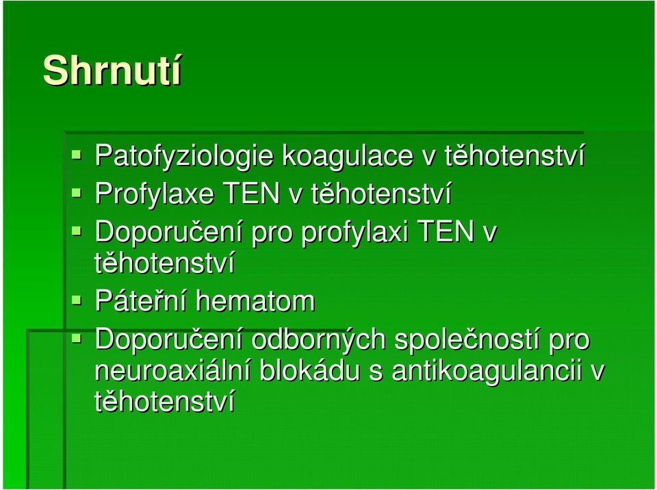 profylaxi TEN v těhotenství Páteřní hematom Doporučen ení