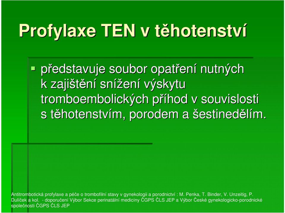 Antitrombotická profylaxe a péče o trombofilní stavy v gynekologii a porodnictví : M. Penka, T. Binder, V.