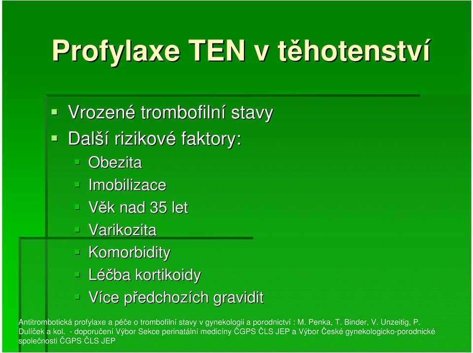 péče o trombofilní stavy v gynekologii a porodnictví : M. Penka, T. Binder, V. Unzeitig, P. Dulíček a kol.