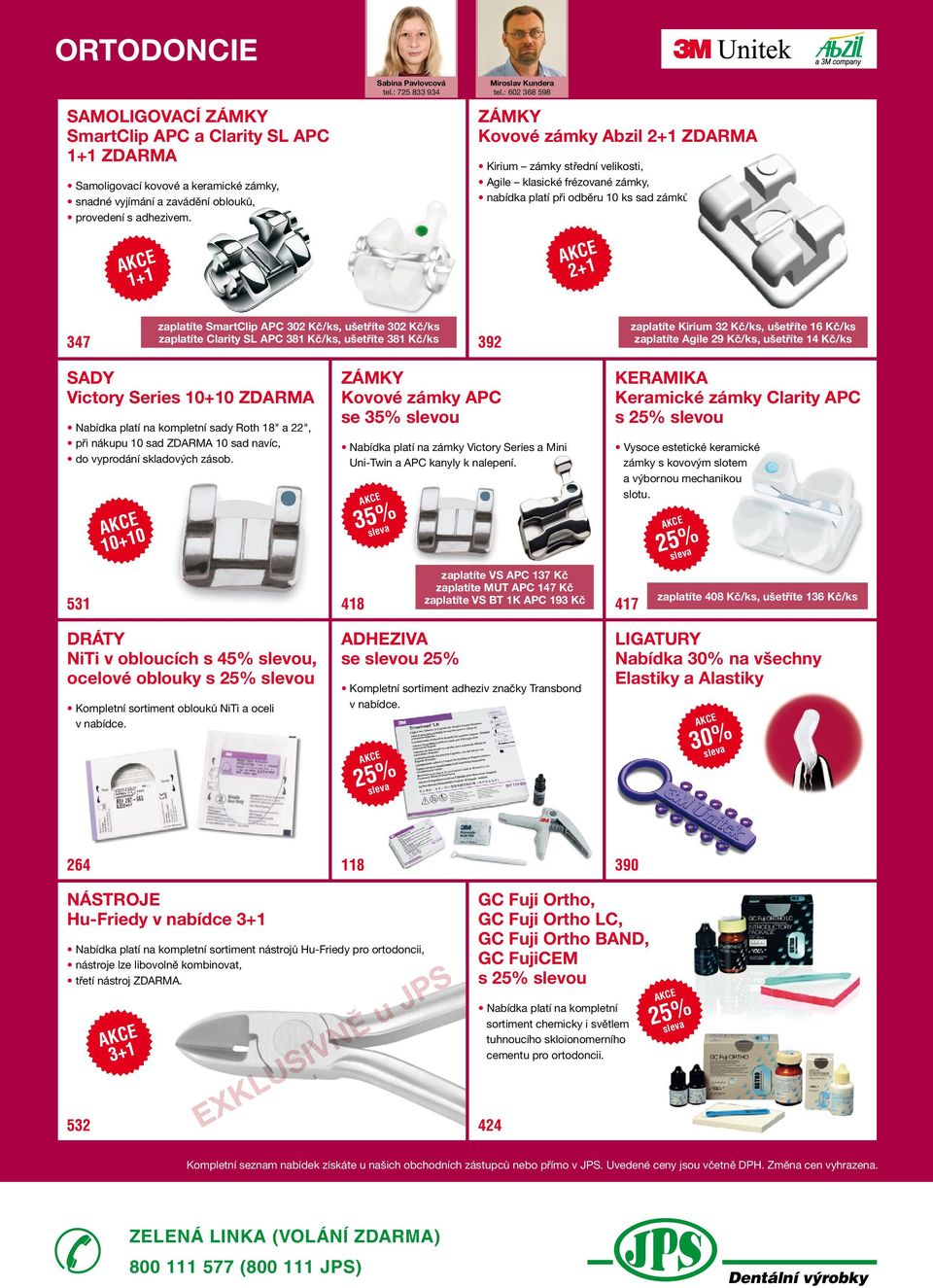 1+1 2+1 347 zaplatíte SmartClip APC 302 Kč/ks, ušetříte 302 Kč/ks zaplatíte Clarity SL APC 381 Kč/ks, ušetříte 381 Kč/ks 392 zaplatíte Kirium 32 Kč/ks, ušetříte 16 Kč/ks zaplatíte Agile 29 Kč/ks,