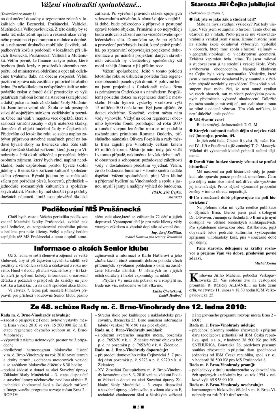 ulicìch Bzeneck, Pruö neck, Valtick a MutÏnick.