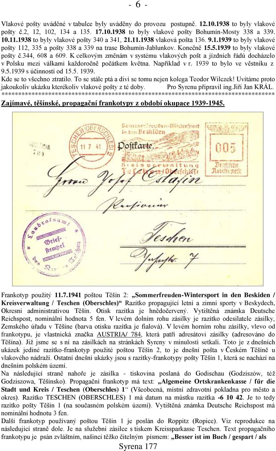 344, 608 a 609. K celkovým změnám v systému vlakových pońt a jízdních řádů docházelo v Polsku mezi válkami kaņdoročně počátkem května. Například v r. 1939 to bylo ve věstníku z 9.5.
