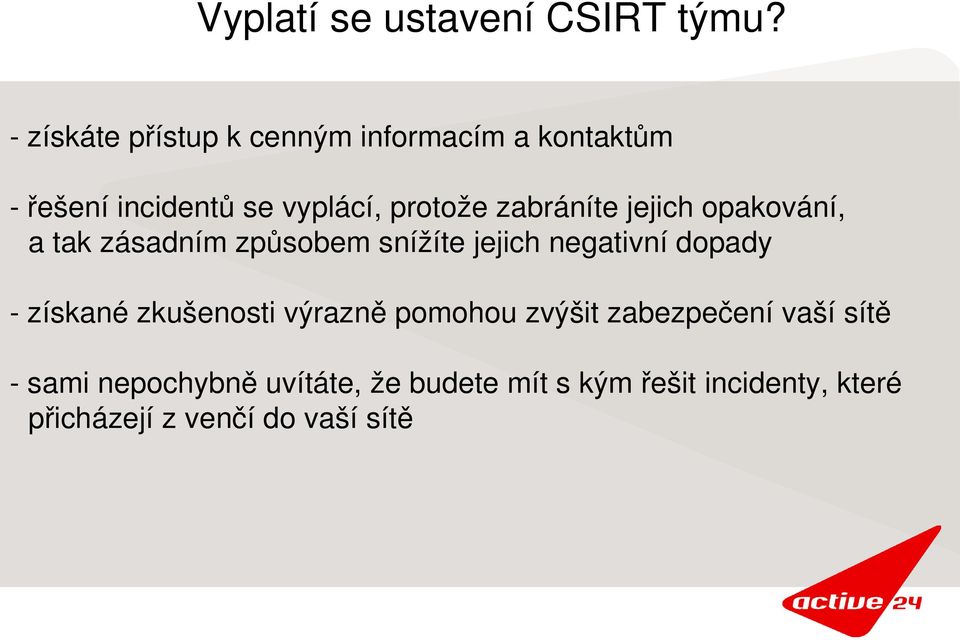 zabráníte jejich opakování, a tak zásadním způsobem snížíte jejich negativní dopady