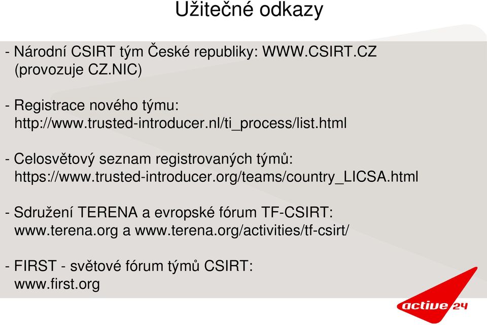 html Celosvětový seznam registrovaných týmů: https://www.trusted introducer.org/teams/country_licsa.