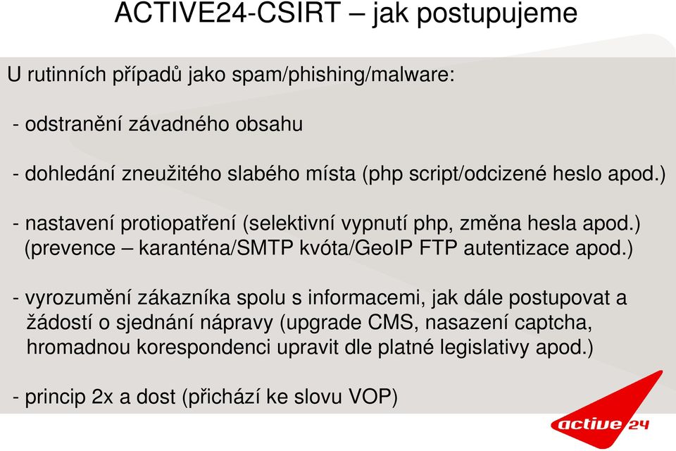 ) (prevence karanténa/smtp kvóta/geoip FTP autentizace apod.