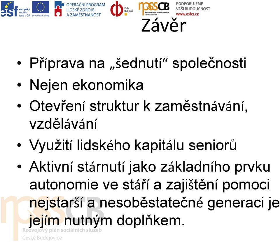 seniorů Aktivní stárnutí jako základního prvku autonomie ve stáří a