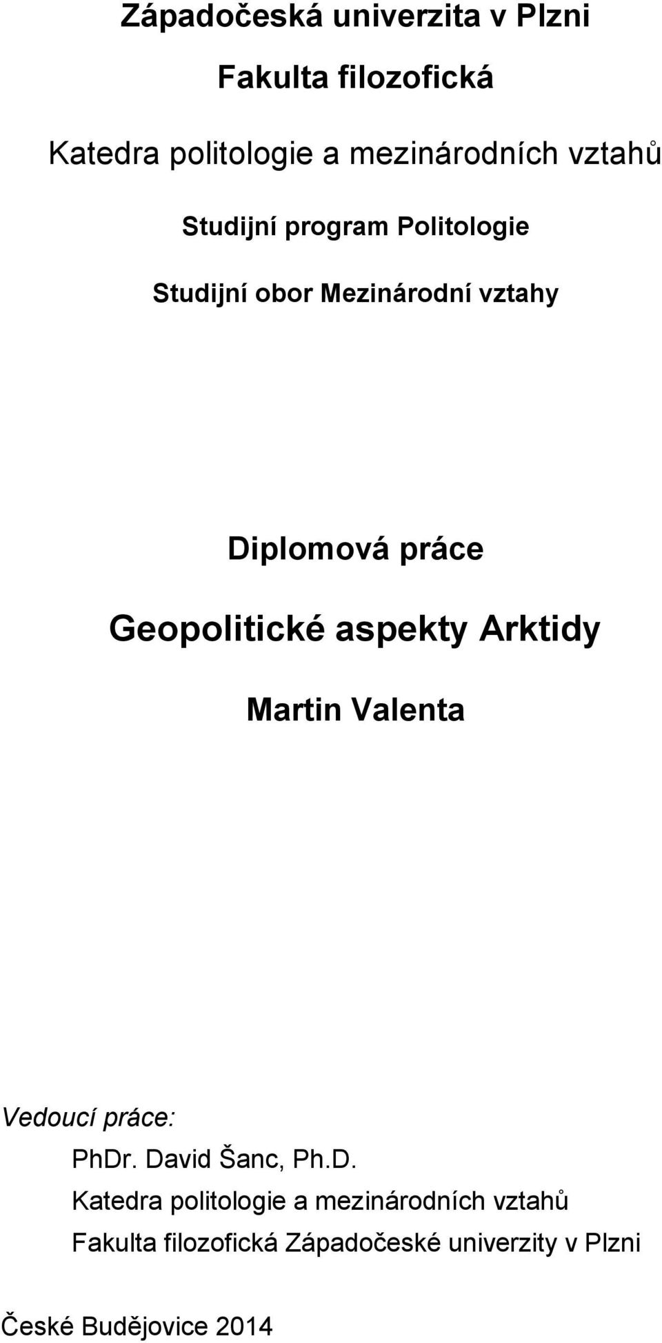 Geopolitické aspekty Arktidy Martin Valenta Vedoucí práce: PhDr