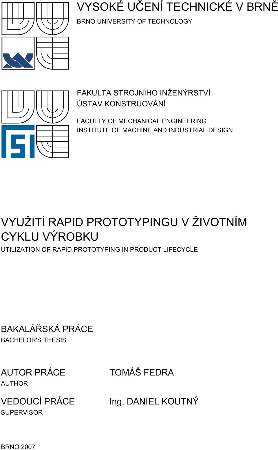 RAPID PROTOTYPINGU V ŽIVOTNÍM CYKLU VÝROBKU UTILIZATION OF RAPID PROTOTYPING IN PRODUCT LIFECYCLE