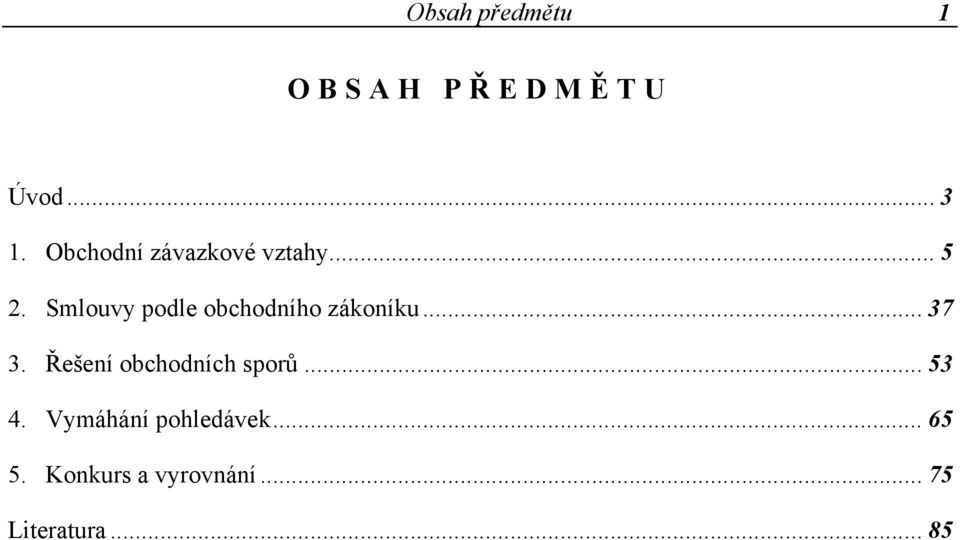 Smlouvy podle obchodního zákoníku... 37 3.