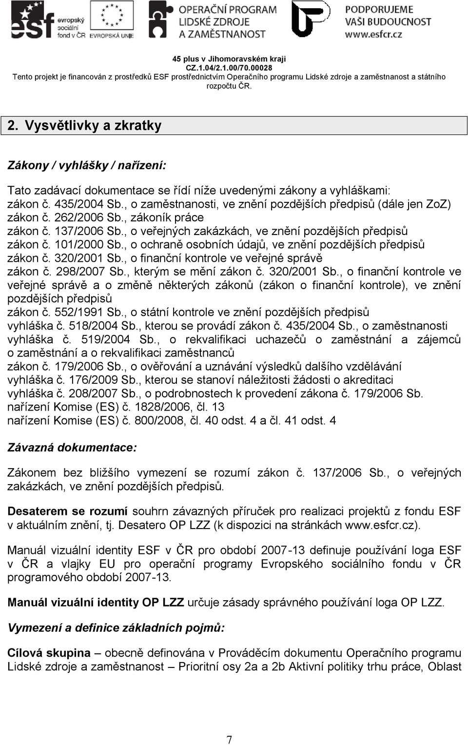 , o ochraně osobních údajů, ve znění pozdějších předpisů zákon č. 320/2001 Sb.