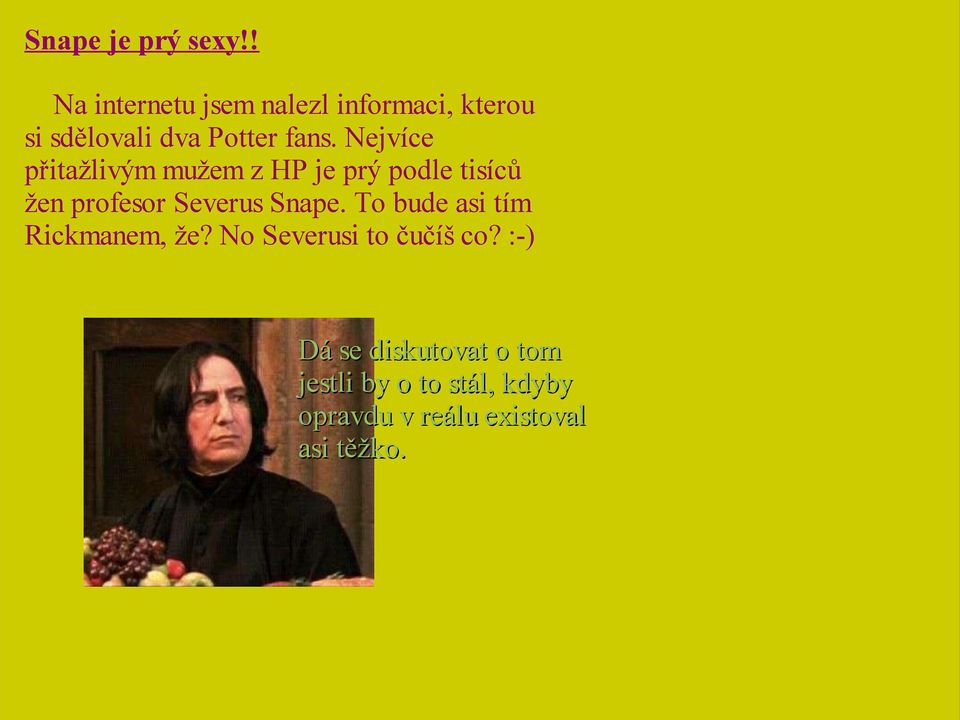 Nejvíce přitažlivým mužem z HP je prý podle tisíců žen profesor Severus Snape.