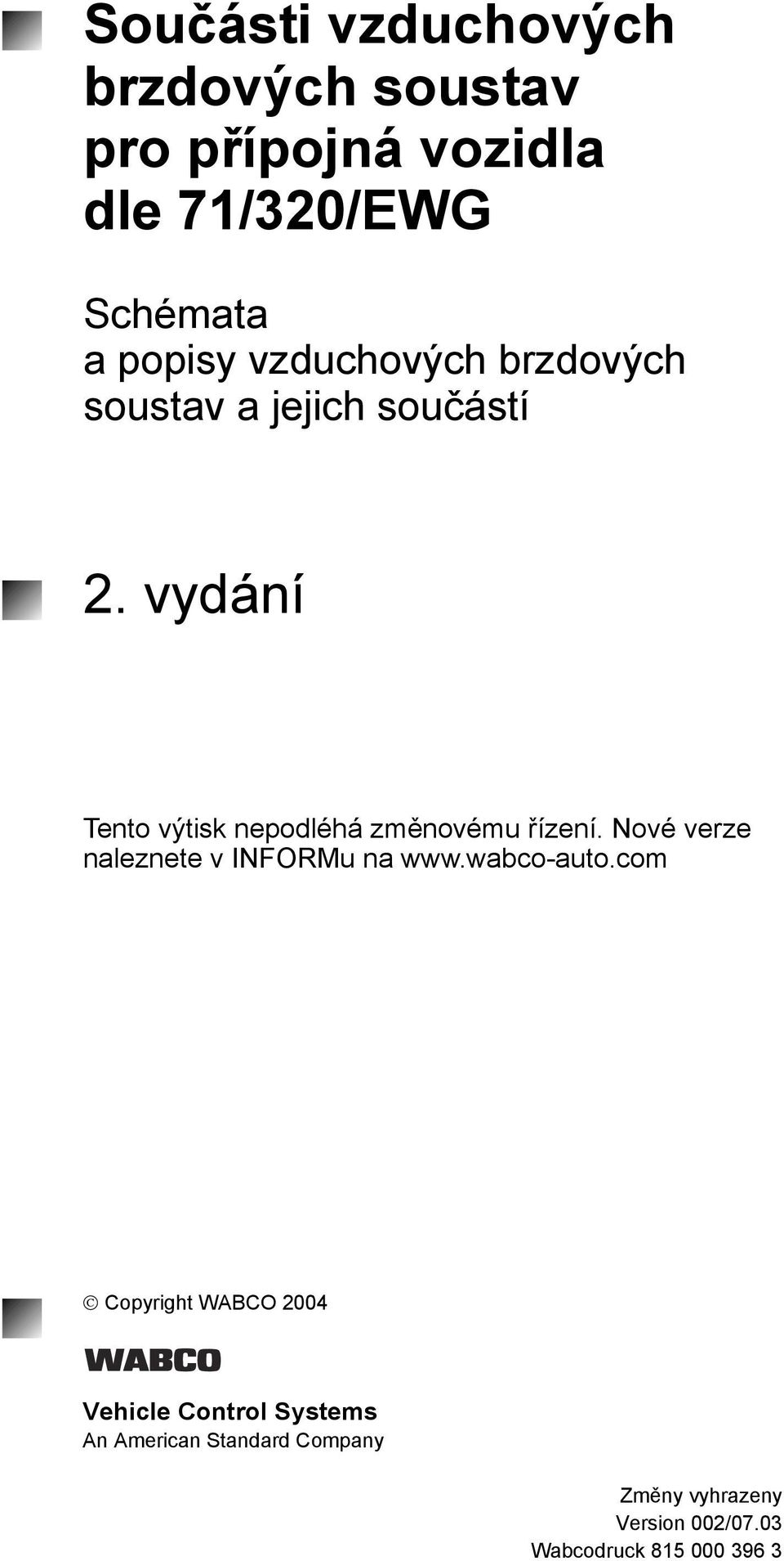 vydání 85 000 396 3 850003963396 3 Tento výtisk nepodléhá změnovému řízení.